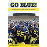 Go Blue!: Michigan's Greatest Football Stories