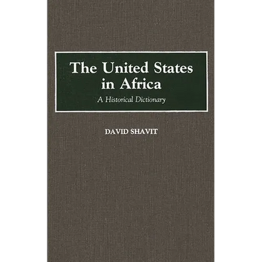 The United States in Africa: A Historical Dictionary