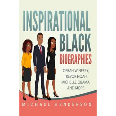 Inspirational Black Biographies: Oprah Winfrey, Trevor Noah, Michelle Obama, and more