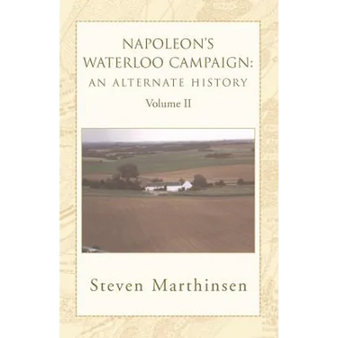 Napoleon's Waterloo Campaign: An Alternate History Vol II