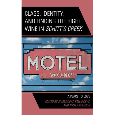 Class, Identity, and Finding the Right Wine in Schitt's Creek: A Place to Love