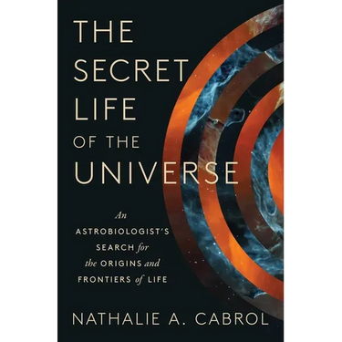 The Secret Life of the Universe: An Astrobiologist's Search for the Origins and Frontiers of Life