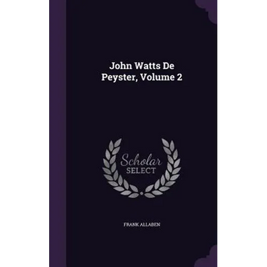 John Watts De Peyster, Volume 2