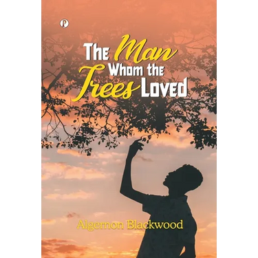 The Man Whom the Trees Loved