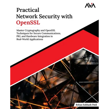 Practical Network Security with OpenSSL: Master Cryptography and OpenSSL Techniques for Secure Communications, PKI, and Hardware Integration in Real-W