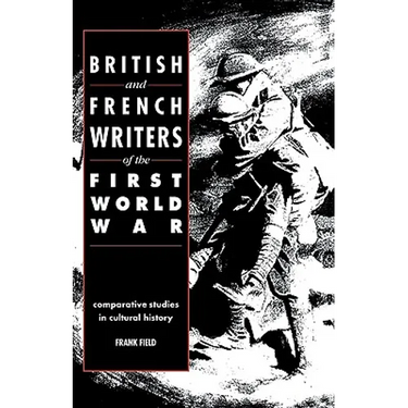 British and French Writers of the First World War: Comparative Studies in Cultural History