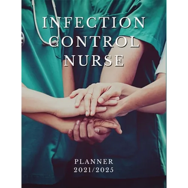 Infection Control Nurse Planner 2021/2025: 5 Year Monthly Daily Planner, Strategic Planning For Nurses, Nursing School Planner 2021-2022, Nursing Stud