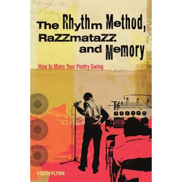 The Rhythm Method, Razzamatazz, and Memory: How to Make Your Poetry Swing
