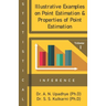 Statistical Inference: Illustrative Examples on Point Estimation & Properties of Point Estimation
