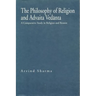 The Philosophy of Religion and Advaita Vedānta: A Comparative Study in Religion and Reason