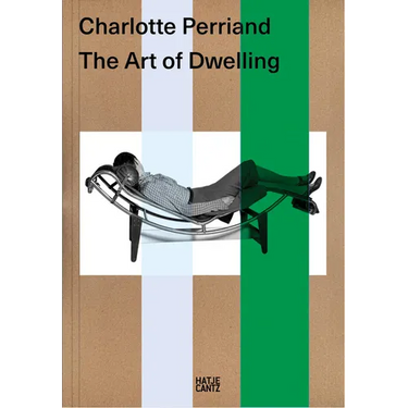 Charlotte Perriand: The Art of Dwelling