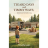 Tigard Days and Timmy Ways: Adventures That Built A Boy