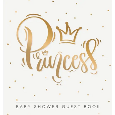 Princess Baby Shower Guest Book: Square Hardcover - Square Hardcover - An Elegant Gold Crown Themed Keepsake with Sign-In Pages, Wishes for Baby, Gift