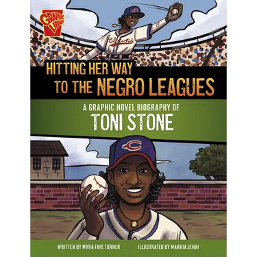 Hitting Her Way to the Negro Leagues: A Graphic Novel Biography of Toni Stone