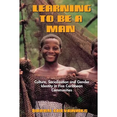 Learning to Be a Man: Culture, Socialization, and Gender Identity in Five Caribbean Communities