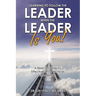 Learning to Follow the Leader When the Leader Is You!: A Biblical Guide to Effective and Practical Leadership