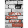 Regulating Securitized Products: A Post Crisis Guide