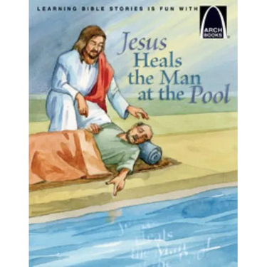 Jesus Heals the Man at the Pool - Arch Books