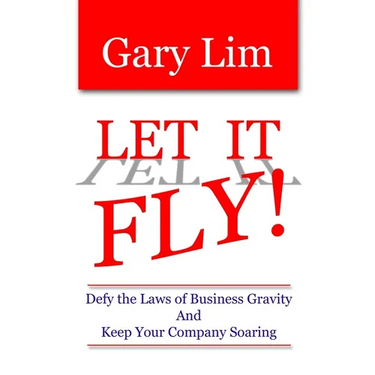 Let It Fly! Defy the Laws of Business Gravity and Keep Your Company Soaring