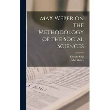 Max Weber on the Methodology of the Social Sciences