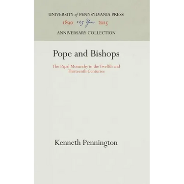 Pope and Bishops: The Papal Monarchy in the Twelfth and Thirteenth Centuries