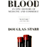 Blood: An Epic History of Medicine and Commerce