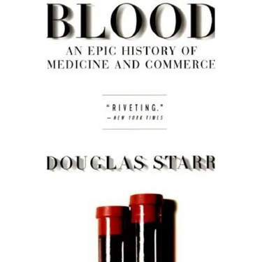 Blood: An Epic History of Medicine and Commerce