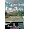 Arizona Friend Trips: Stories from the Road