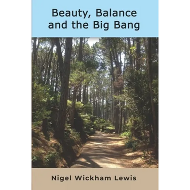 Beauty, Balance and the Big Bang: A grandfather's thoughts about the big questions