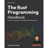 The Rust Programming Handbook: An end-to-end guide to mastering Rust fundamentals