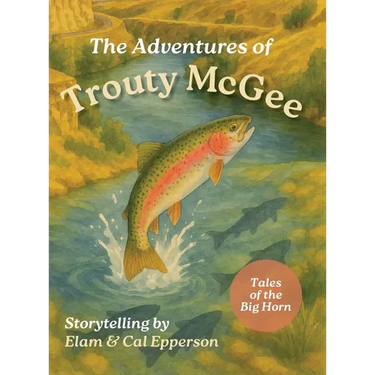 The Adventures of Trouty McGee: Tales of the Big Horn