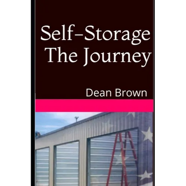 Self-Storage The Journey: Getting Into The Business