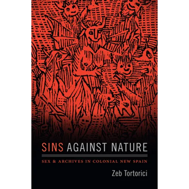 Sins Against Nature: Sex and Archives in Colonial New Spain