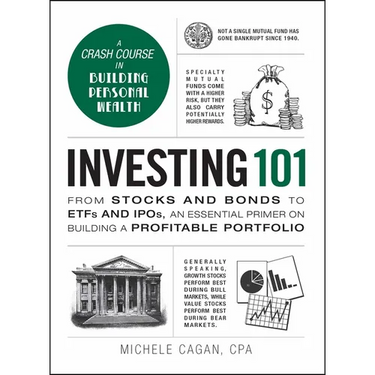 Investing 101: From Stocks and Bonds to Etfs and Ipos, an Essential Primer on Building a Profitable Portfolio