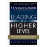 Leading at a Higher Level: Blanchard on Leadership and Creating High Performing Organizations (Paperback)
