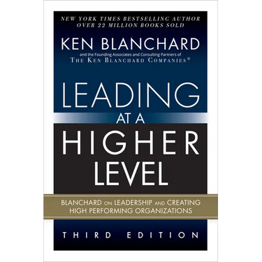 Leading at a Higher Level: Blanchard on Leadership and Creating High Performing Organizations (Paperback)
