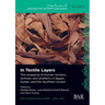 In Textile Layers: The wrapping of human remains, animals, and artefacts in Egypt, Sudan, and the Southern Levant