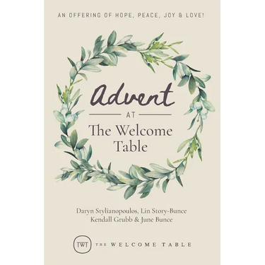 Advent at The Welcome Table: An Offering of Hope, Peace, Joy & Love!