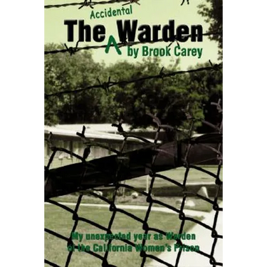 The Accidental Warden: My Unexpected Year as Warden of the California Women's Prison