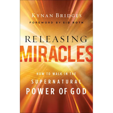 Releasing Miracles: How to Walk in the Supernatural Power of God