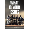 What Is Your Issue?