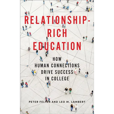 Relationship-Rich Education: How Human Connections Drive Success in College