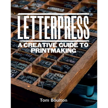 Letterpress: A Designer's & Artist's Guide to Creative Printmaking