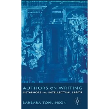 Authors on Writing: Metaphors and Intellectual Labor