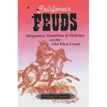 California Feuds: Vengence, Vendettas & Violence on the Old West Coast