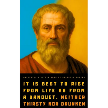Aristotle's Little Book of Selected Quotes: on Life, Virtue, Soul, and Happiness