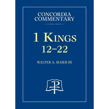 1 Kings 12-22 - Concordia Commentary