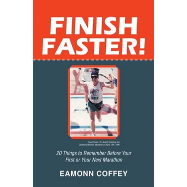 Finish Faster!: 20 Things to Remember Before Your First or Your Next Marathon