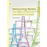 Making Energy Markets: The Origins of Electricity Liberalisation in Europe