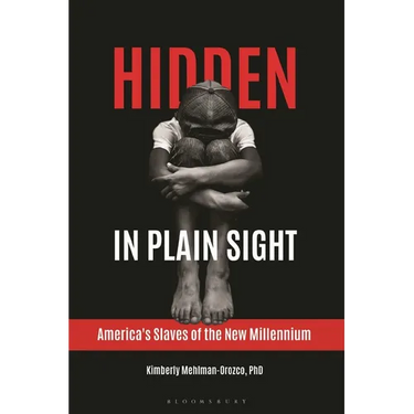 Hidden in Plain Sight: America's Slaves of the New Millennium